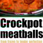 Close-up of cooked meatballs in sauce above text Crockpot meatballs, with frozen meatballs in crockpot shown below.