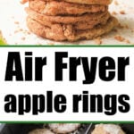 Stack of cinnamon sugar apple rings, plus air fryer apples coated in batter, arranged in an air fryer basket.