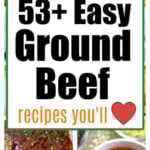 Collage of ground beef dishes with text: 53+ Easy Ground Beef Recipes You’ll Love, a red heart, and creative ideas for what to cook with ground beef.