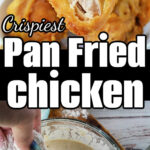 A hand holds a crispy Pan Fried Chicken drumstick; below, another drumstick is being coated in flour and batter.