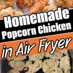 Crispy homemade air fryer popcorn chicken pieces on a tray and in an air fryer, with bold recipe text overlay.