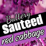 Close-up of cooked, shredded Sauteed Red Cabbage in a pan, with text reading Buttery sauteed red cabbage.