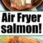 Top: raw salmon in the air fryer basket with butter and seasoning. Bottom: perfectly cooked salmon garnished with fresh herbs.