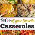 A collage of various quick and easy casseroles with text: 20+ of your favorite Casseroles in the center.