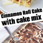 Top: Cinnamon Roll Cake with Cake Mix slice topped with icing. Bottom: Swirled cake batter in a pan with a knife. Text: Cinnamon Roll Cake with cake mix.
