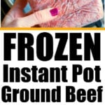A hand holds instant pot frozen ground beef above an Instant Pot; below is cooked ground beef in the pot, ready to serve.
