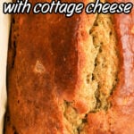 Close-up of golden-brown Protein Banana Bread loaf with text overlay: Banana bread with cottage cheese.