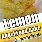 A stack of lemon cake bars with text: Lemon Angel Food Cake, made with just 2 ingredients.