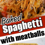 Tongs holding baked spaghetti with meatballs; uncooked spaghetti in a glass dish below; text reads “NO-Boil Baked Spaghetti Recipe with Meatballs.”.