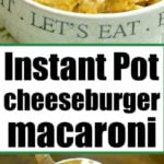 Bowl and ladle of creamy Instant Pot cheeseburger macaroni with ground beef, labeled for easy and delicious comfort food.